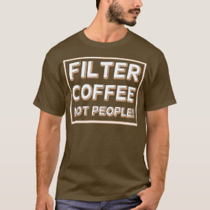 Camiseta Filtrar café no personas 27