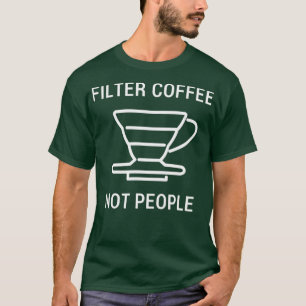 Camiseta Filtrar café No Personas Baristas Hombres Mujeres