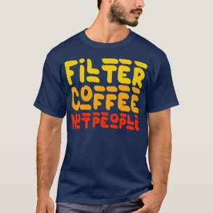 Camiseta Filtrar café No Personas Cómplice Coffee Cómplice