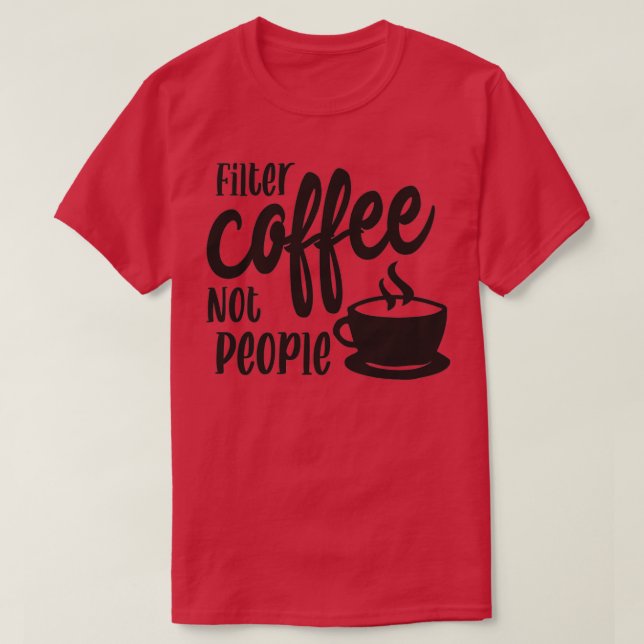 Camiseta Filtrar café no personas hombres baristas mujeres (Diseño del anverso)