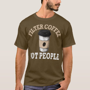 Camiseta Filtro de café No personas diseña la cosecha 2
