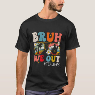 Camiseta Fin De Año Escolar Profesor Verano Bruh Nos Vamos