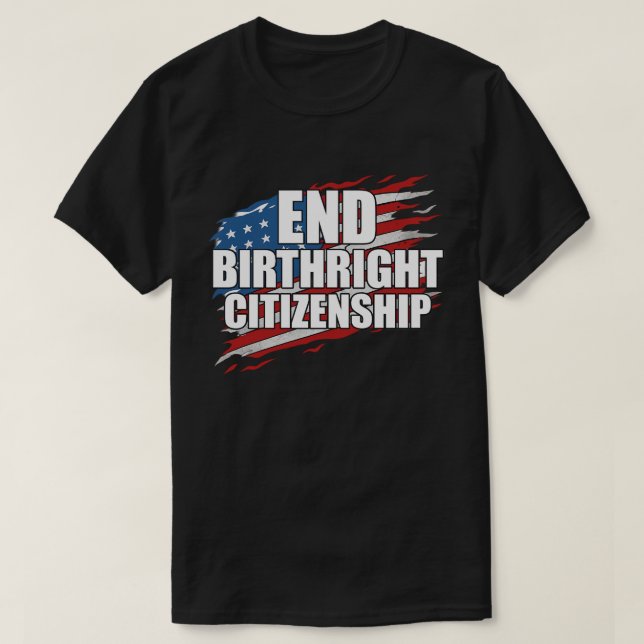 Camiseta Fin de la ciudadanía de los derechos de nacimiento (Diseño del anverso)
