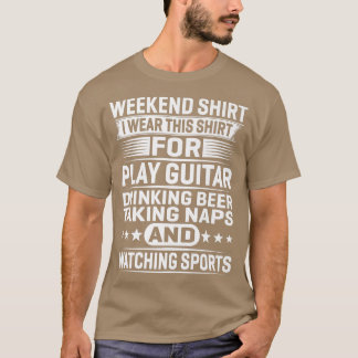 Camiseta Fin de Semana Lo Uso Para Jugar Guitarra Bebiendo 