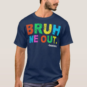 Camiseta Fin del año escolar Maestro Summer Bruh We Out Tea