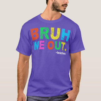 Camiseta Fin del año escolar Maestro Summer Bruh We Out Tea