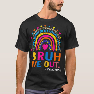 Camiseta Fin del año escolar profesor Summer Bruh We Out Fu