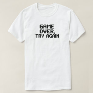 Camiseta Fin del juego. Intentar de nuevo - Diseño divertid