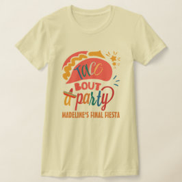 Camiseta Final Fiesta México Bachelorette Taco Bout A Fiest