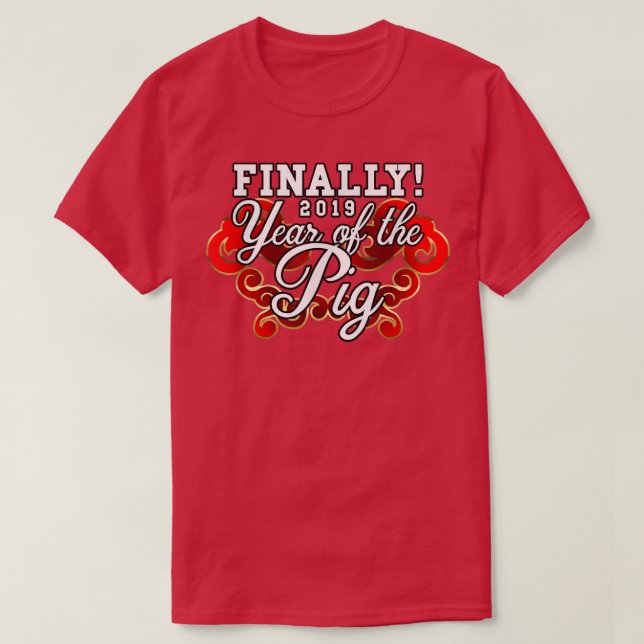 Camiseta Finally 2019 Year Of The Pig  (Diseño del anverso)