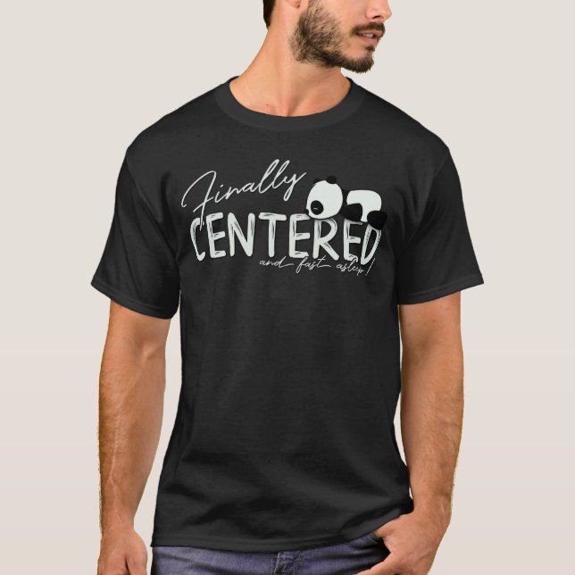 Camiseta Finalmente Centrado Y Dormido Profundamente Sueño  (Anverso)