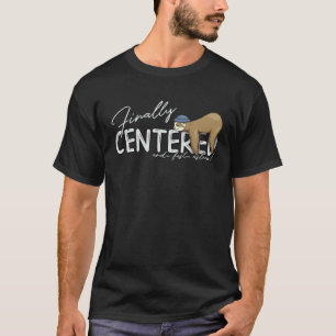 Camiseta Finalmente centrado y dormido profundamente Yoga Z