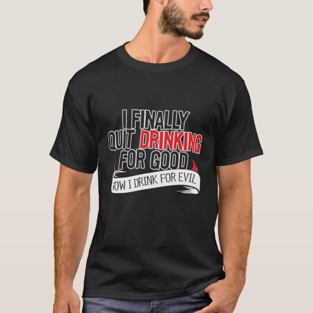 Camiseta Finalmente dejé de beber para siempre... (Anverso)