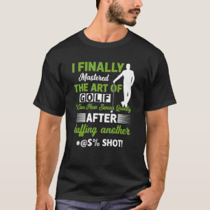 Camiseta Finalmente dominé el juego de golf, puedo jugar go