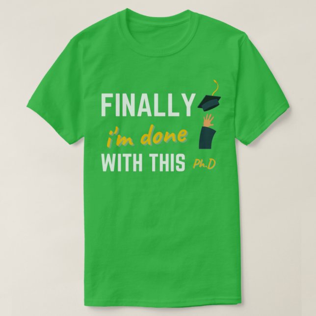 Camiseta Finalmente ix27m hecho con esta graduación de doct (Diseño del anverso)