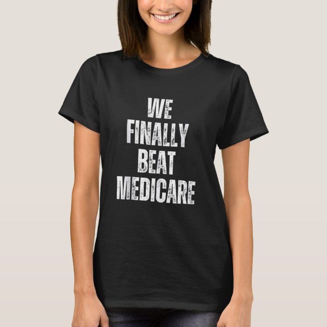 Camiseta Finalmente le ganamos a Medicare Estados Unidos Me (Anverso)