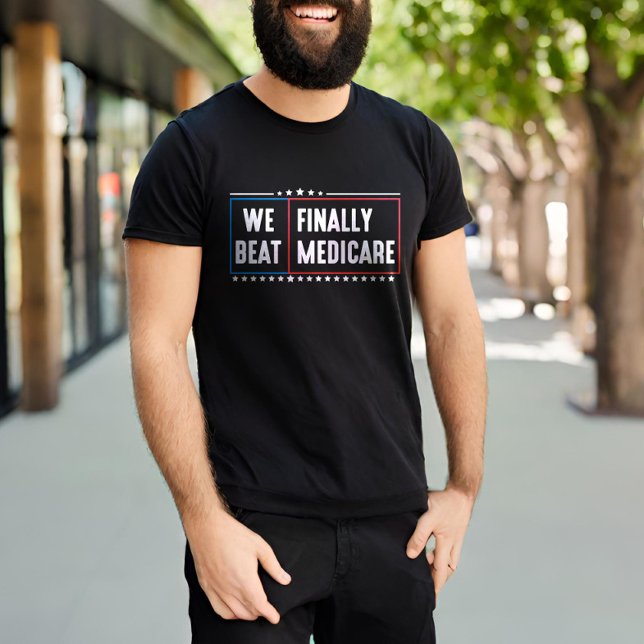 Camiseta Finalmente le ganamos a Medicare Funny (Subido por el creador)