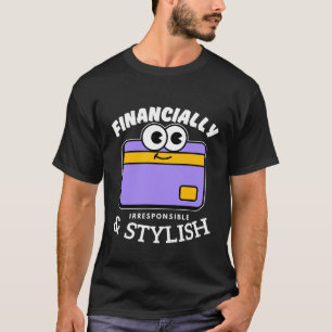 Camiseta Financieramente irresponsable
