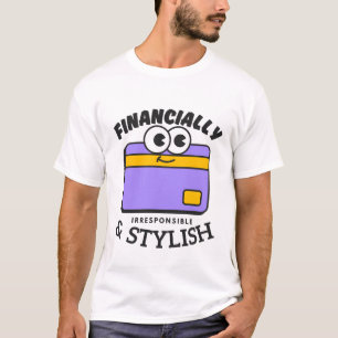 Camiseta Financieramente irresponsable y elegante