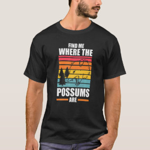 Camiseta find me where the possums are Possum animal Opposu
