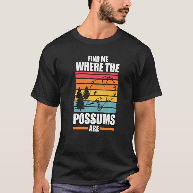 Camiseta find me where the possums are Possum animal Opposu (Anverso)