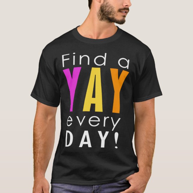 Camiseta Find the Yay in Every Day Women s Fun Positive Gra (Anverso)
