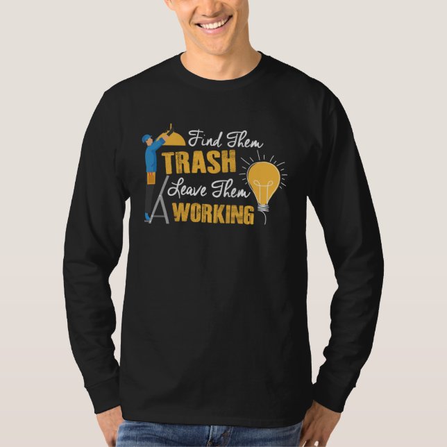 Camiseta Find Them Trash Leave Them Working Electrician (Anverso)