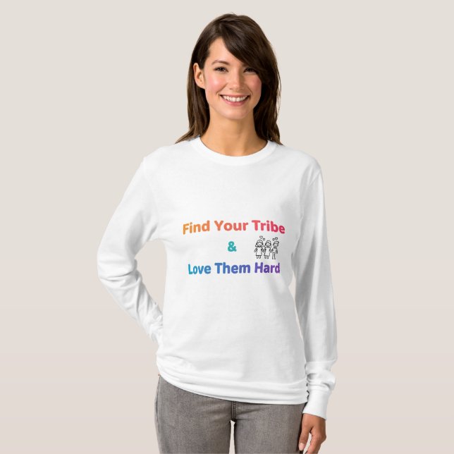 Camiseta Find Your Tribe Love Them Hard Inspirational  (Anverso completo)