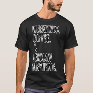 Camiseta Fines de semana Café Pastores Alemanes Perro