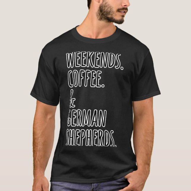 Camiseta Fines de semana Café Pastores Alemanes Perro (Anverso)