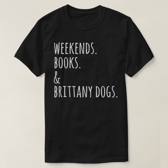 Camiseta Fines de semana Libros Brittany Spaniel Dog (Diseño del anverso)