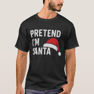 Camiseta Finge que soy Santa - Humor divertido de Navidad