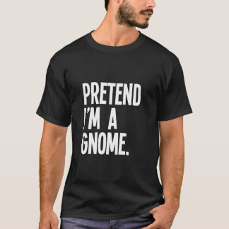 Camiseta Finge que soy un gnomo divertido disfraz para fies