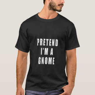 Camiseta Finge que soy un gnomo divertido perezoso de últim