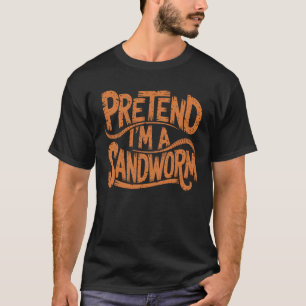 Camiseta Finge que soy un gusano de arena Humor divertido i