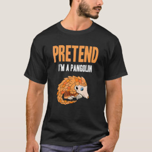 Camiseta Finge que soy un pangolín fanáticos de pangolines 