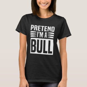 Camiseta Finge Que Soy Un Toro Disfraz Divertido Y Fácil De