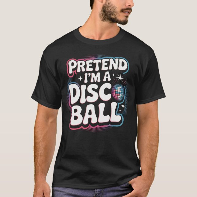 Camiseta Finge que soy una bola de discoteca (Anverso)