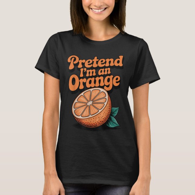 Camiseta Finge que soy una naranja (Anverso)