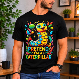 Camiseta Finge que soy una oruga