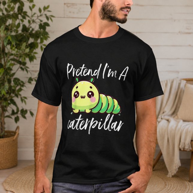 Camiseta Finge que soy una oruga (Pretend I'm A Caterpillar T-Shirt)