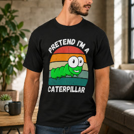Camiseta Finge que soy una oruga