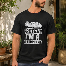 Camiseta Finge que soy una oruga