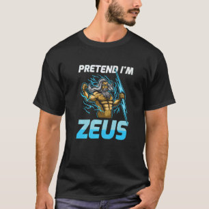 Camiseta Finge que soy Zeus El Dios Del Trueno Para Todos L
