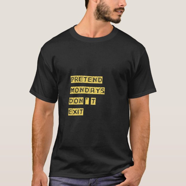 Camiseta Fingir que los lunes no existen (Anverso)