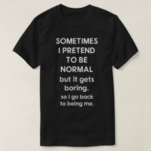 Camiseta Finjo a veces ser normal