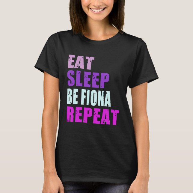 Camiseta Fiona Eat Sleep Be Repeat Fiona (Anverso)