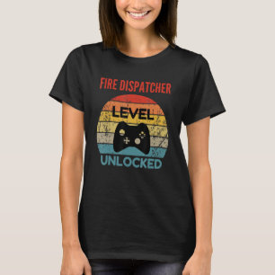 Camiseta Fire Dispatcher Level Unlocked - Gamer  For Starti