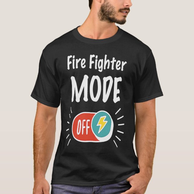 Camiseta Fire Fighter Mode On For hardworking And Motivated (Anverso)