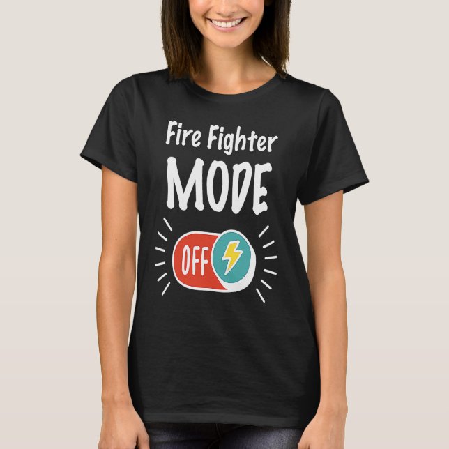 Camiseta Fire Fighter Mode On For hardworking And Motivated (Anverso)